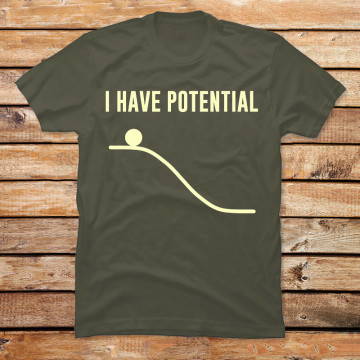 I Have Potential Energy