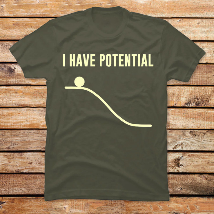 I Have Potential Energy