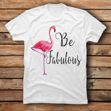 Be Fabulous - Pink Flamingo