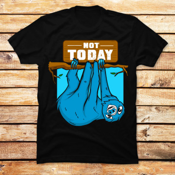 Sloth Not Today