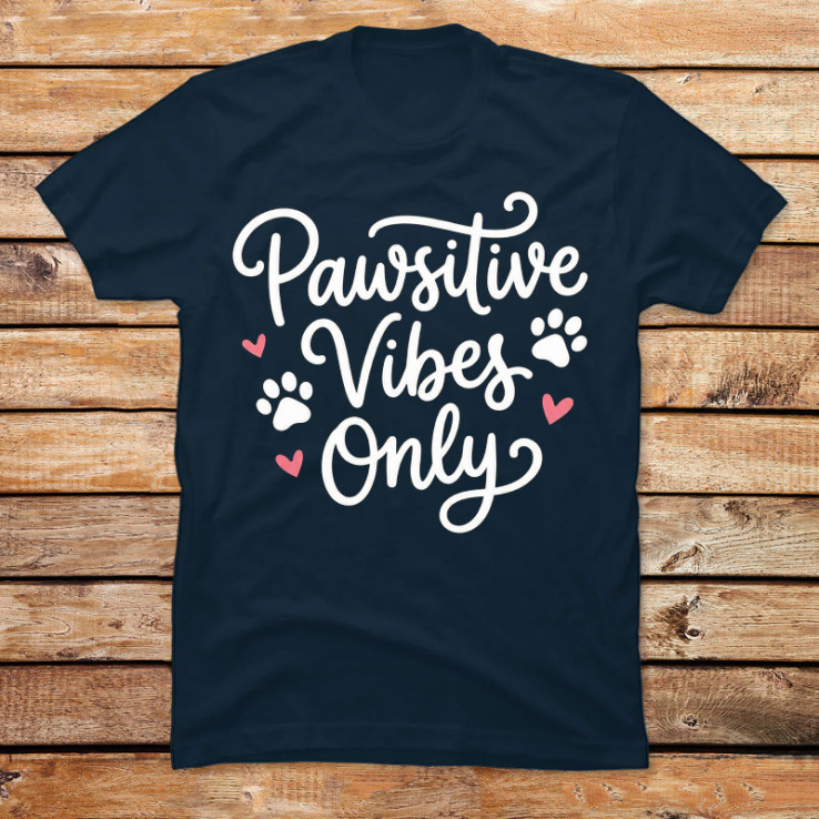 Pawsitive Vibes Only