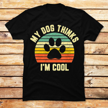 My Dog Thinks I'm Cool