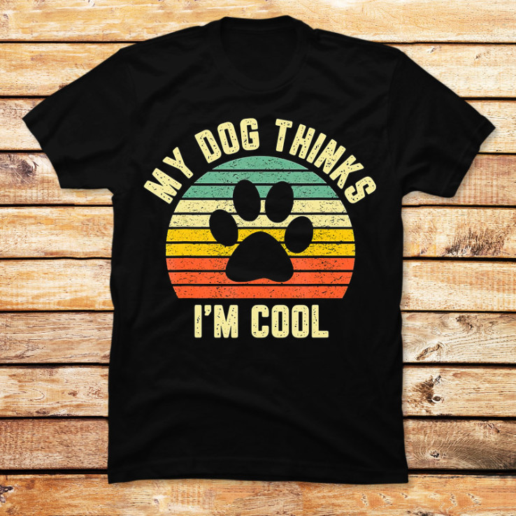 My Dog Thinks I'm Cool