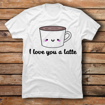 I Love You A Latte