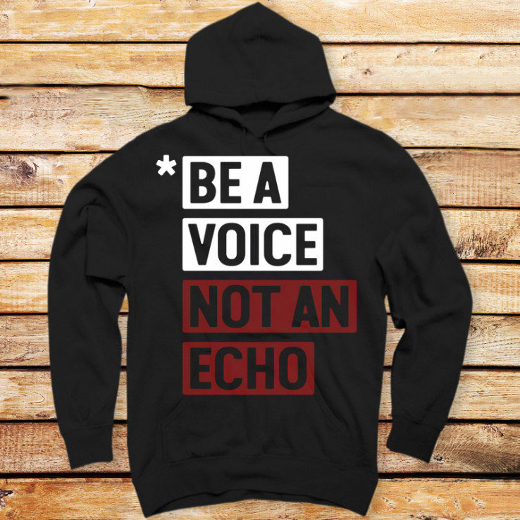 Be a Voice not an Echo