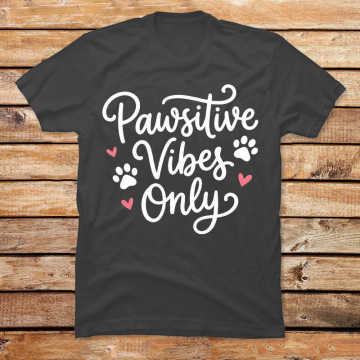 Pawsitive Vibes Only