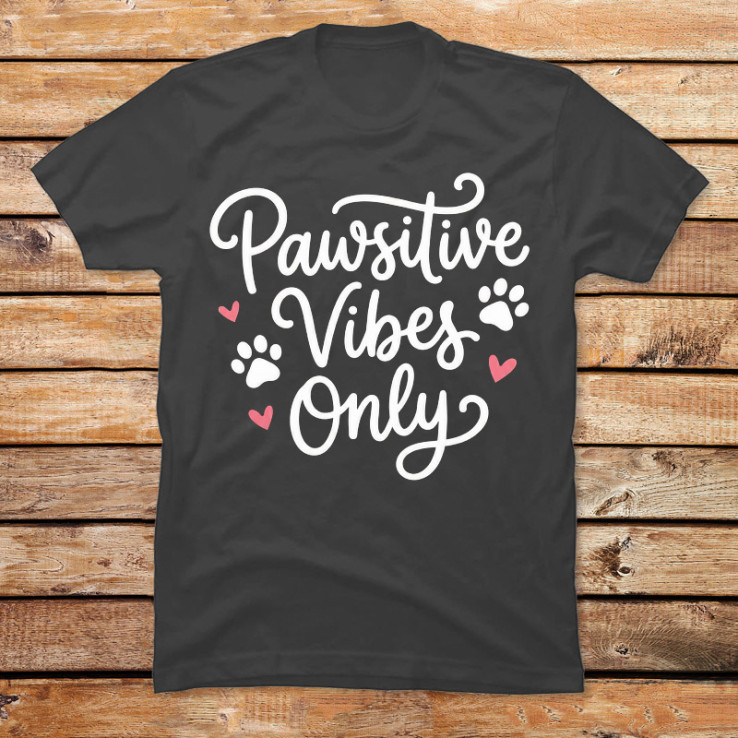 Pawsitive Vibes Only