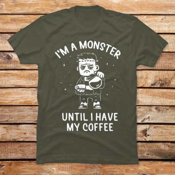 I'm a Monster Until I Have My Coffee