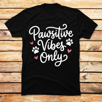 Pawsitive Vibes Only