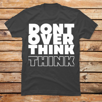 Dont over think think