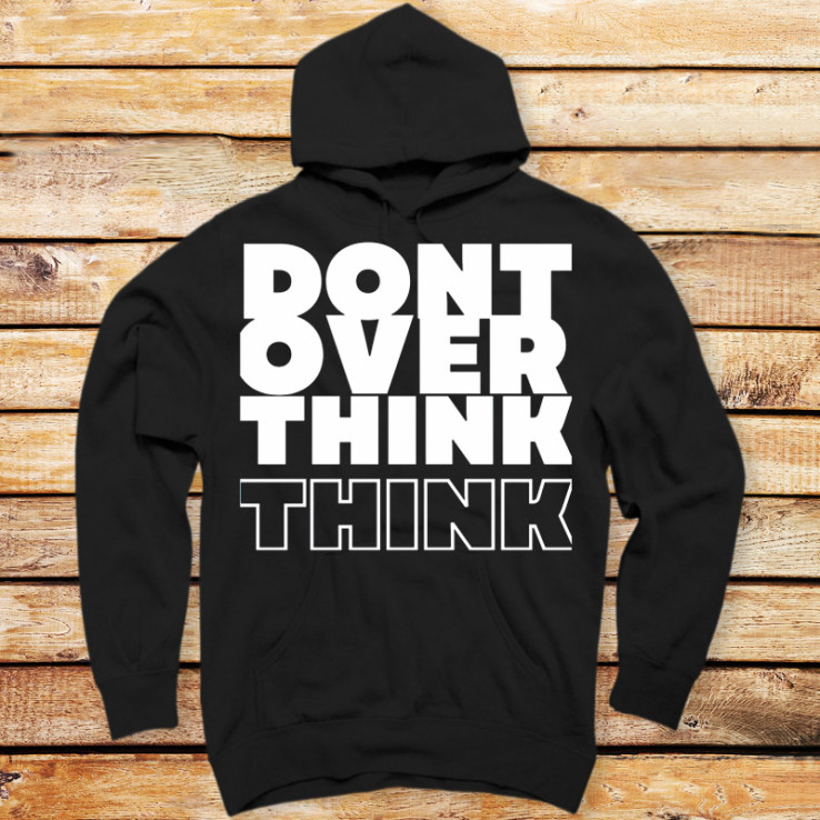 Dont over think think