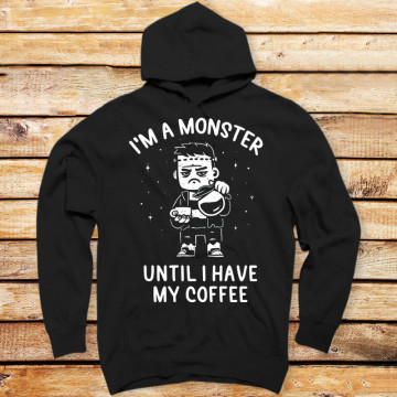 I'm a Monster Until I Have My Coffee