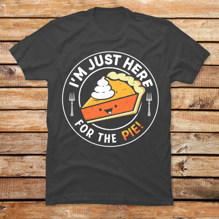 Im Here for the Pie
