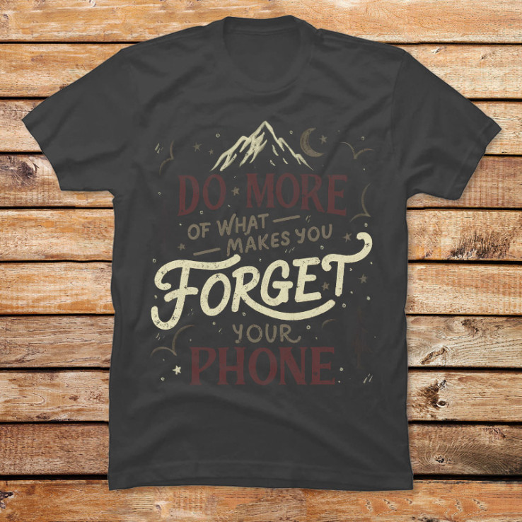 Do More Of What Makes You Forget Your Phone