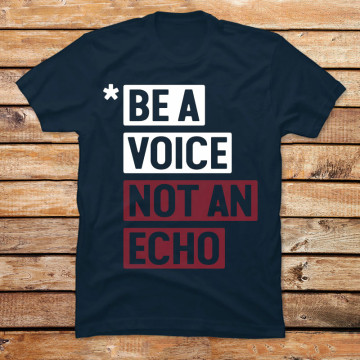 Be a Voice not an Echo