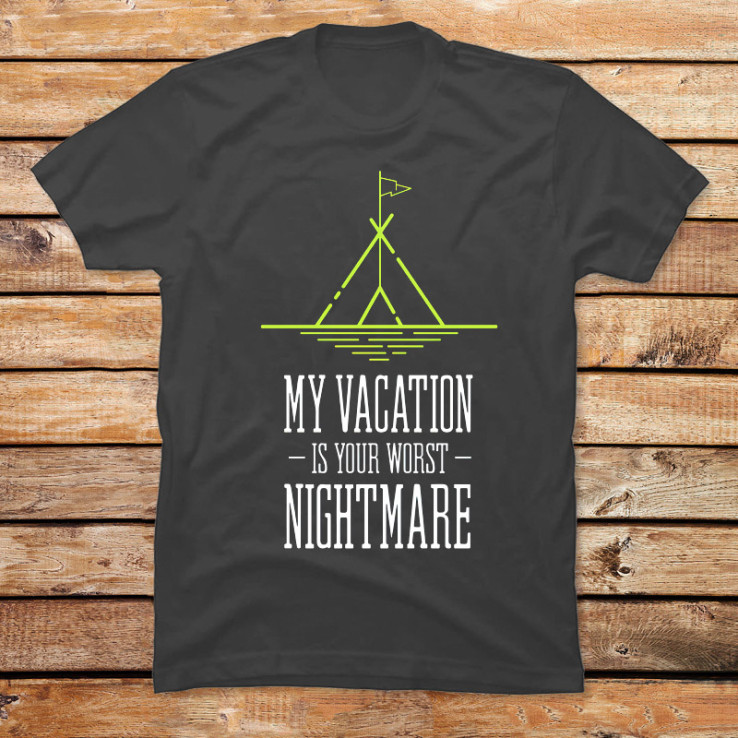 My vacation is Your worst Nightmare