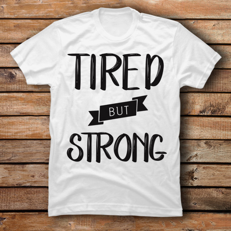 Tired But Strong