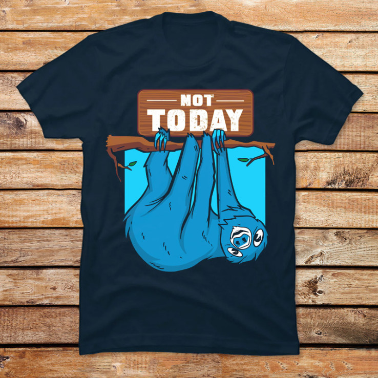 Sloth Not Today