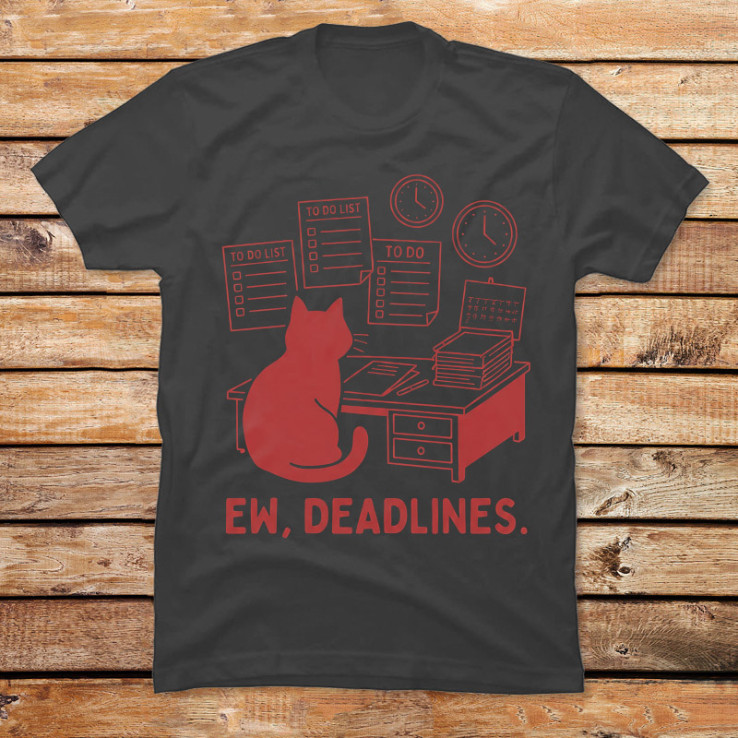 Ew, Deadlines