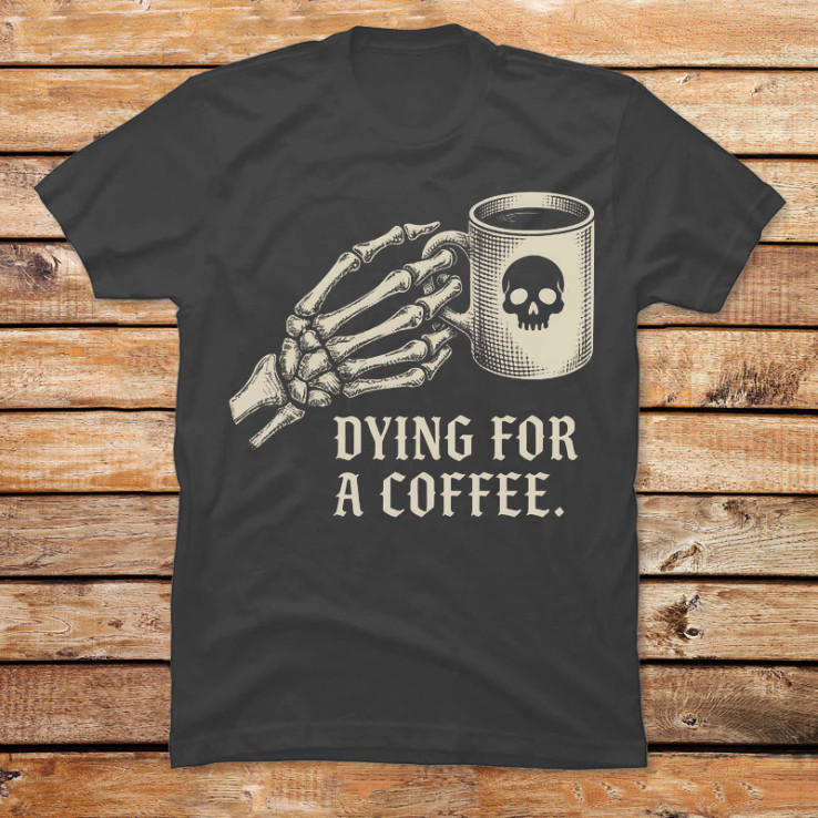 Dying for a Coffee