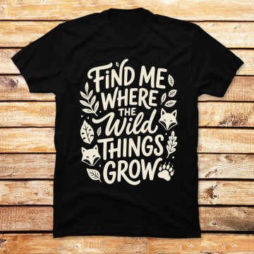 Find Me Where The Wild Things Grow
