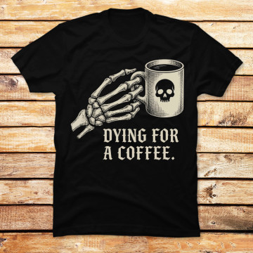 Dying for a Coffee