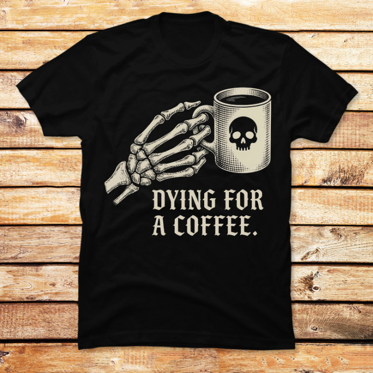 Dying for a Coffee
