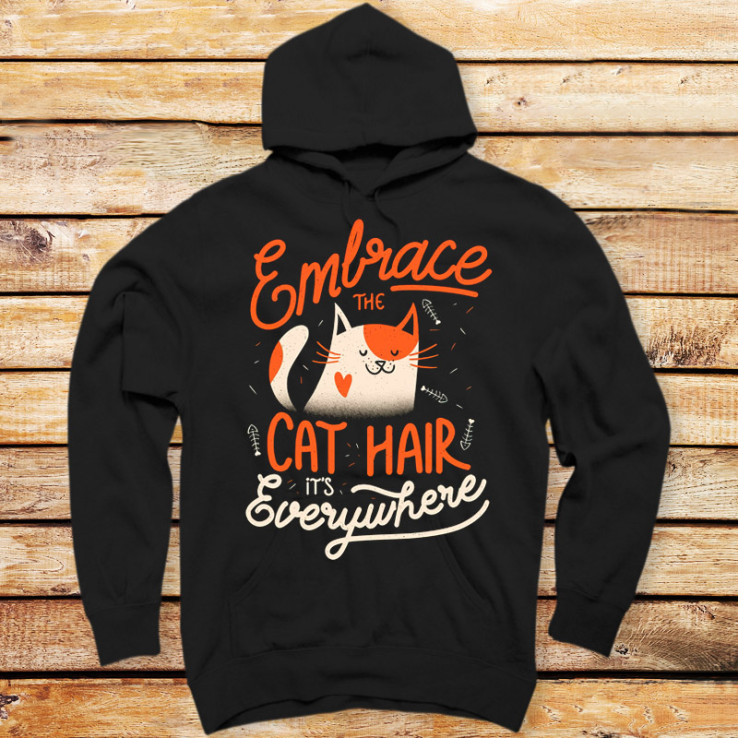 Embrace The Cat Hair