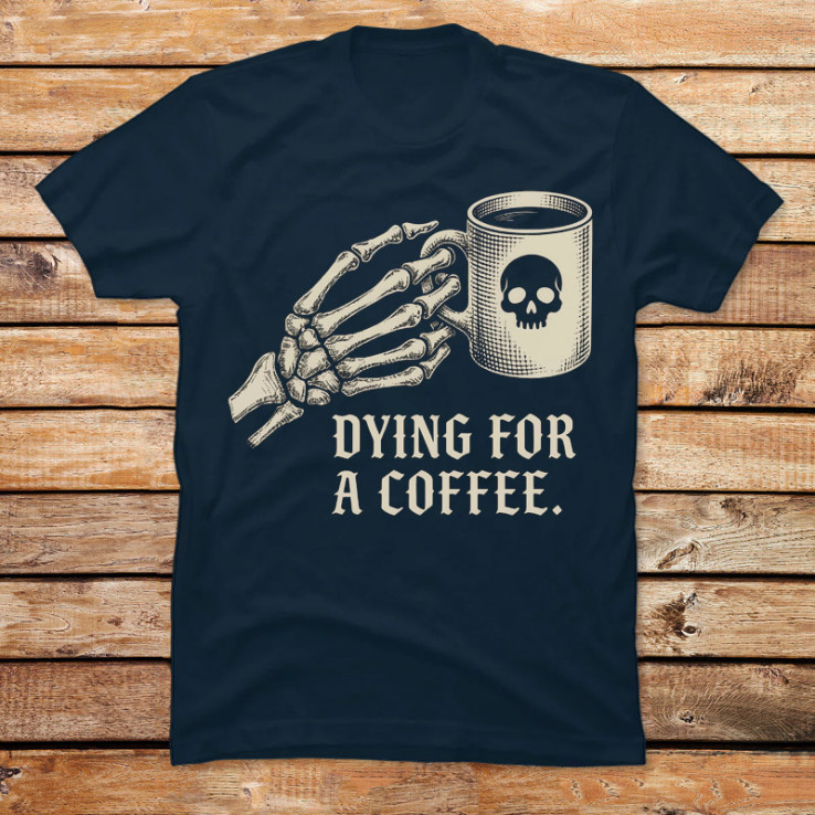 Dying for a Coffee