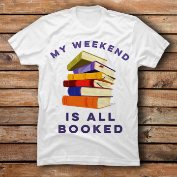 My Weekend Is All Booked