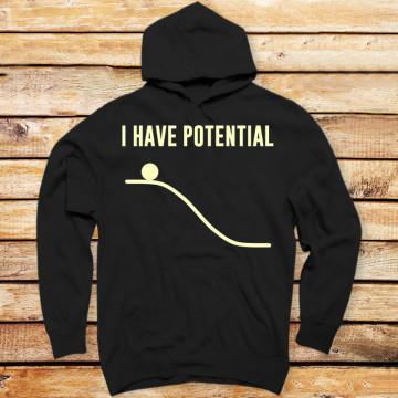 I Have Potential Energy