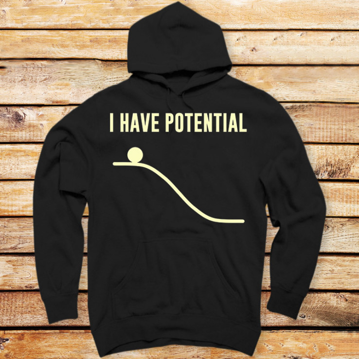 I Have Potential Energy